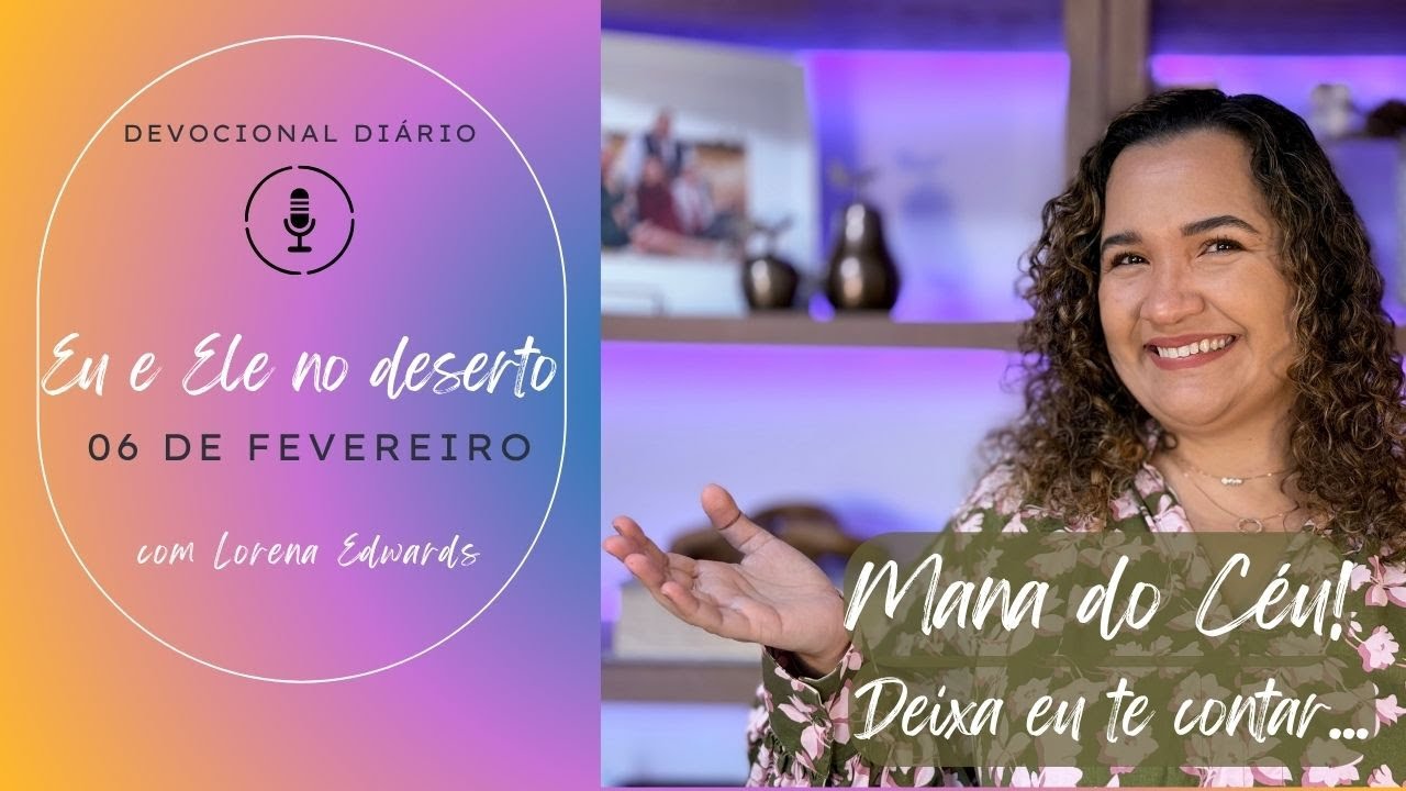06 de Fevereiro: Eu e Ele no deserto (DEVOCIONAL)