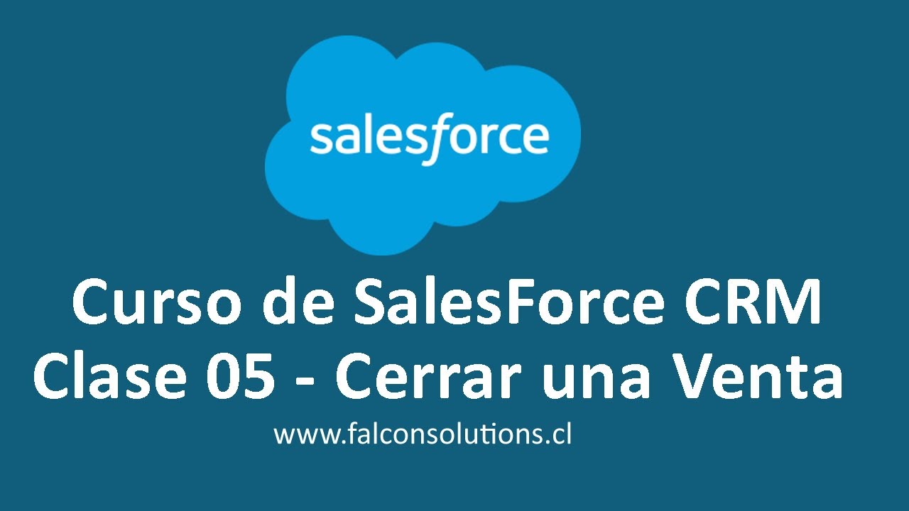 Curso Gratis de Salesforce CRM Español - Clase 05 - Cerrar una Venta - Chile