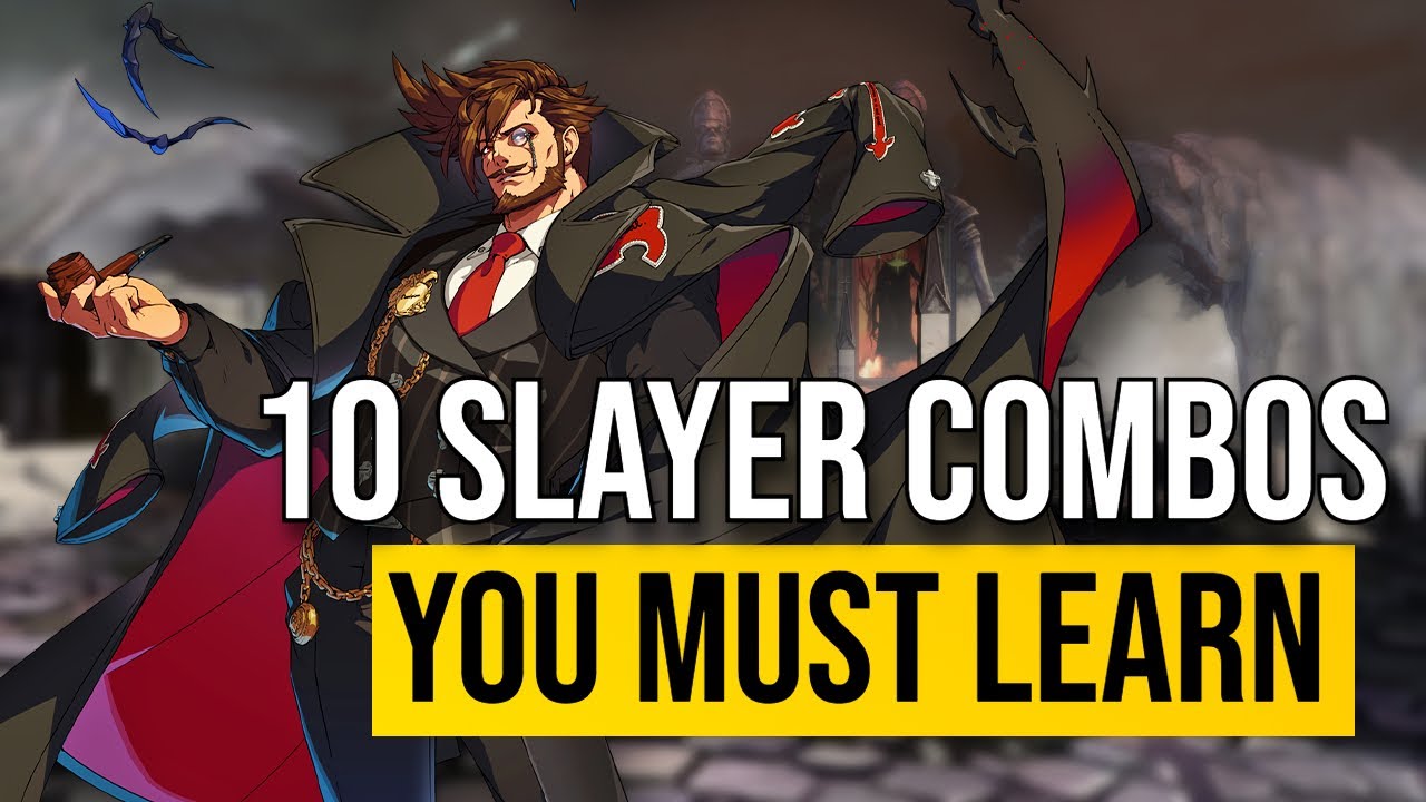 10 Slayer Combos To Get You Started! - Guilty Gear Strive
