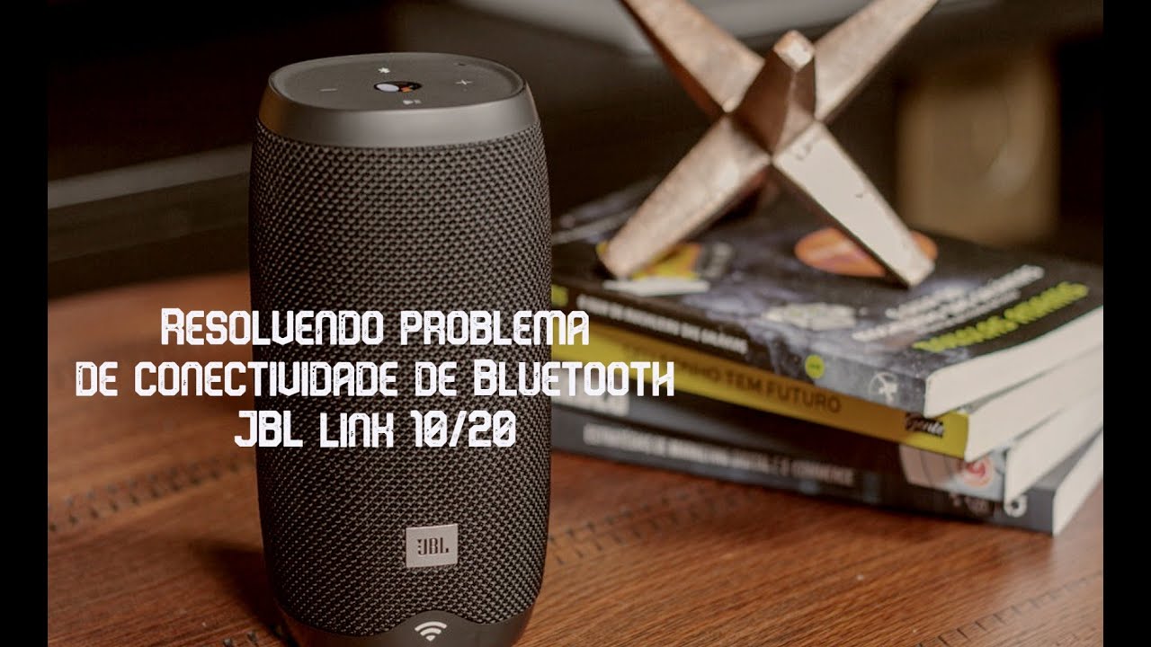 Resolvendo problema de conectividade Jbl link 10/20