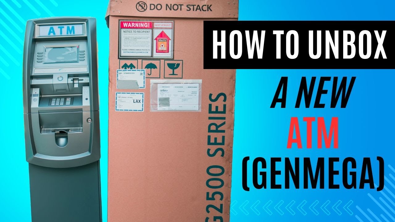 How to unbox a new ATM (Genmega) | ATM Business