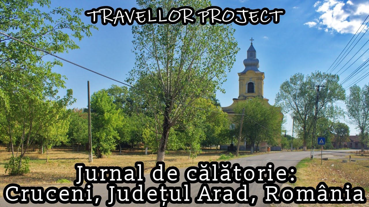 Jurnal de călătorie: Cruceni, Județul Arad, România