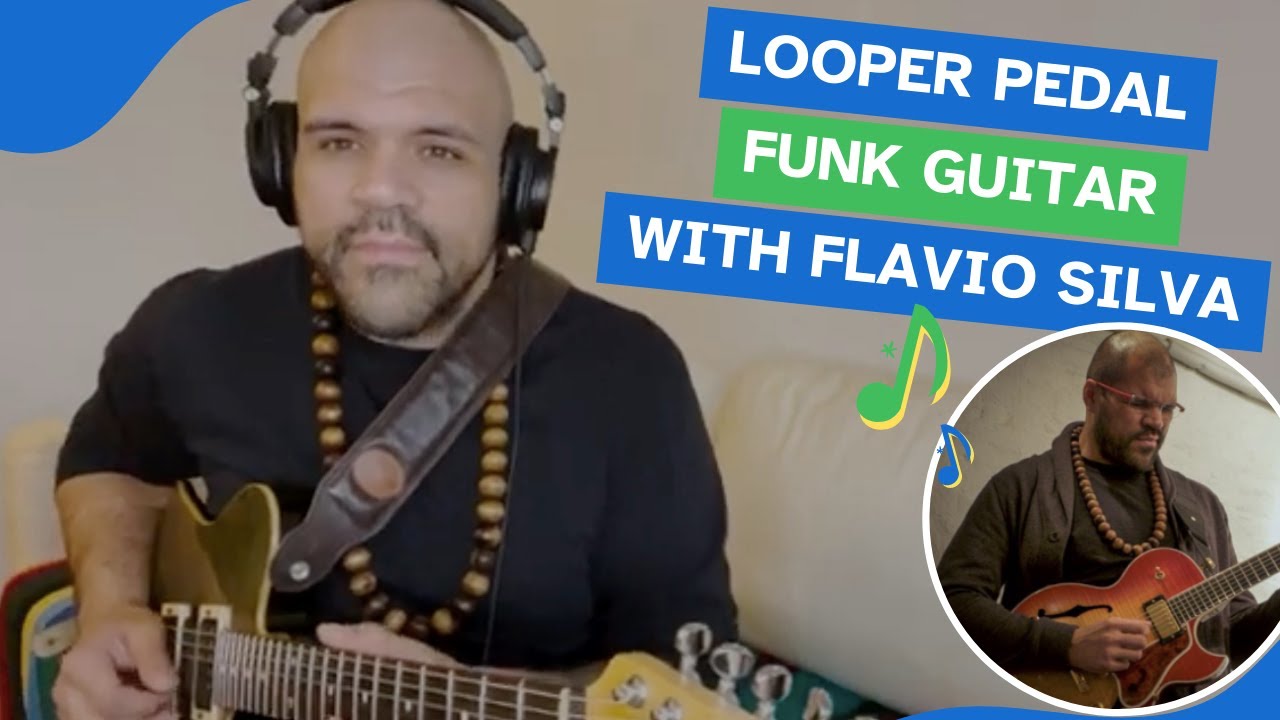 Looper Pedal Funk Guitar with Flavio Silva