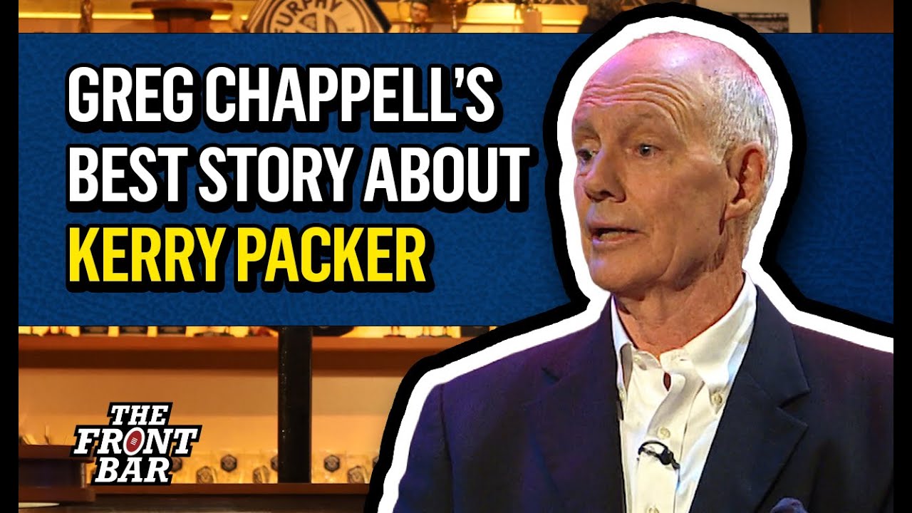 Greg Chappell's best Kerry Packer and World Series Cricket stories | 2020 | The Front Bar