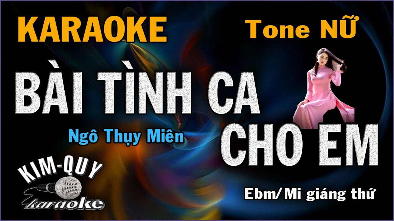 Karaoke BÀI TÌNH CA CHO EM (Ngô Thụy Miên) Ballad Slow - Tone NỮ (Ebm/Mi giáng Thứ) KIM QUY KARAOKE