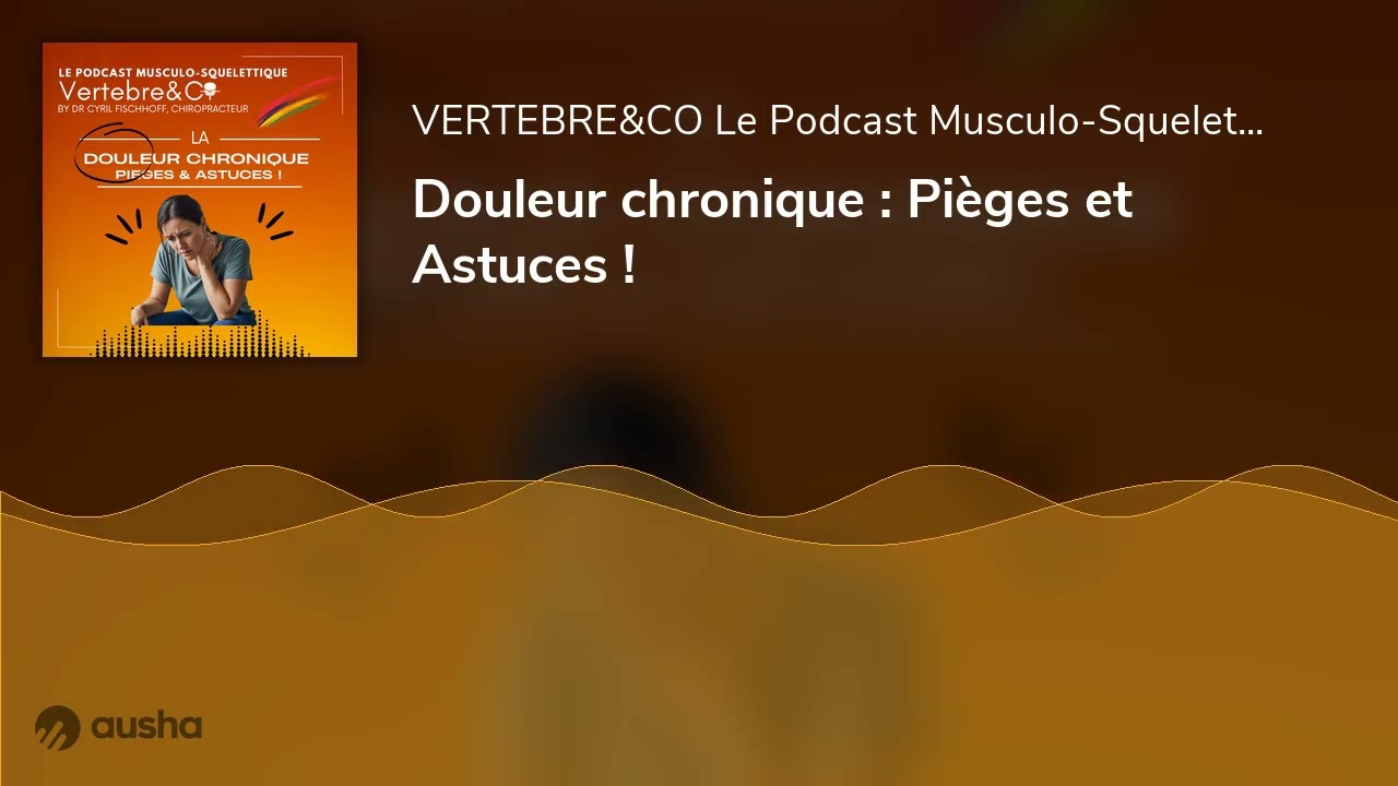 Douleur chronique : Pièges et Astuces !
