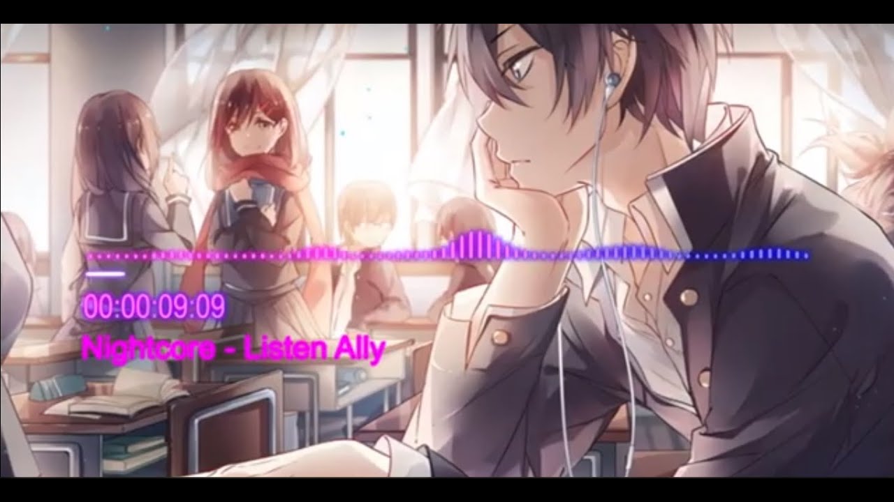 Nightcore -  Listen Ally