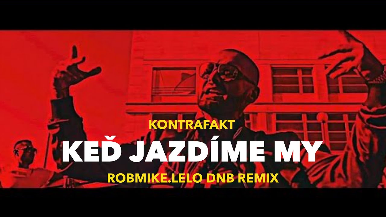 Kontrafakt - Keď jazd&iacute;me my (ROBMIKE.LELO dnb remix)