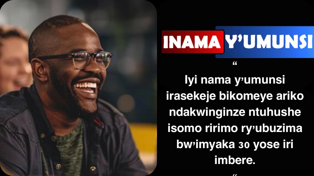 Inama y'umunsi:Umva,iyi nkuru irasekeje bikomeye ariko irimo isomo ry'imyaka 30 y'ubuzima iri imbere