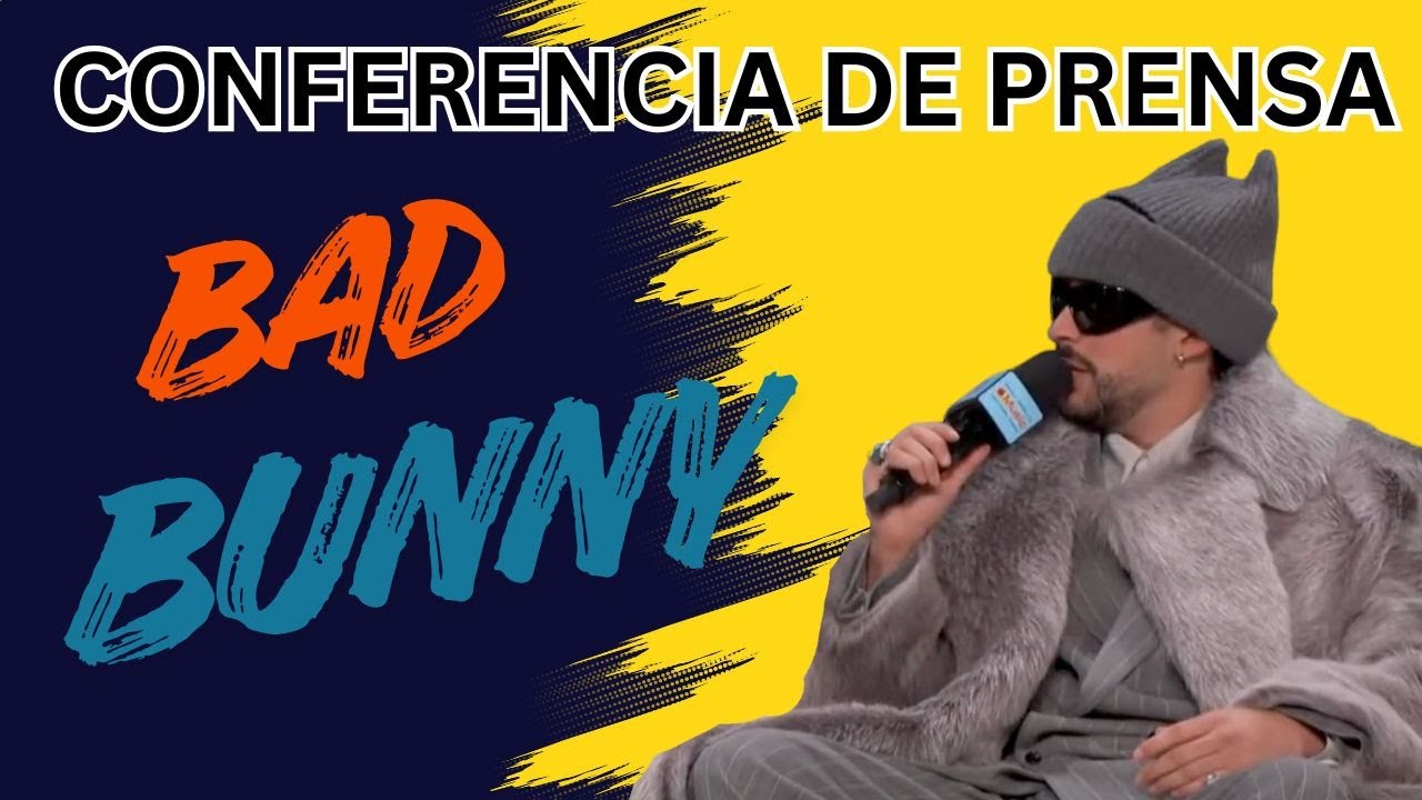 CONFERENCIA DE PRENSA DE BAD BUNNY