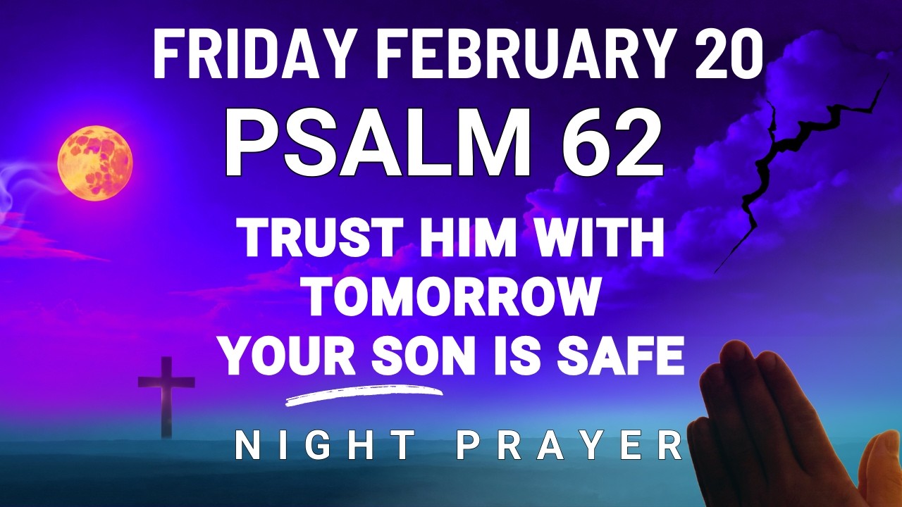 February 20 Fearful of Tomorrow Powerful Prayer for Your Son Lord Give Confidence night prayer