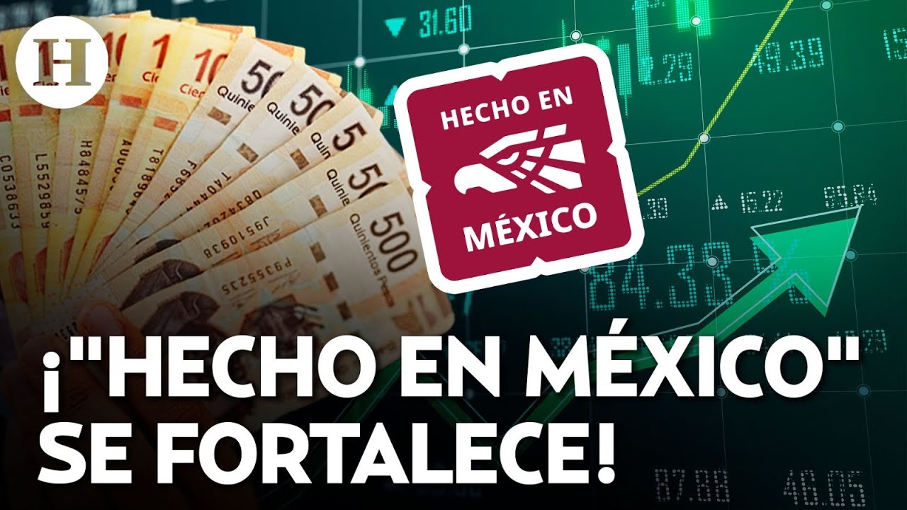 ¿Qué significa “Hecho en México”? Estas son las empresas mexicanas que impulsan la economía nacional