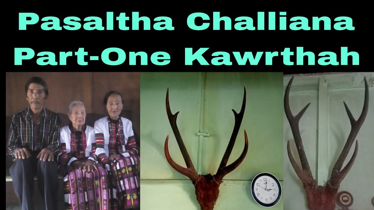 Pasaltha Challiana Part-One Kawrthah Mamit Dist.