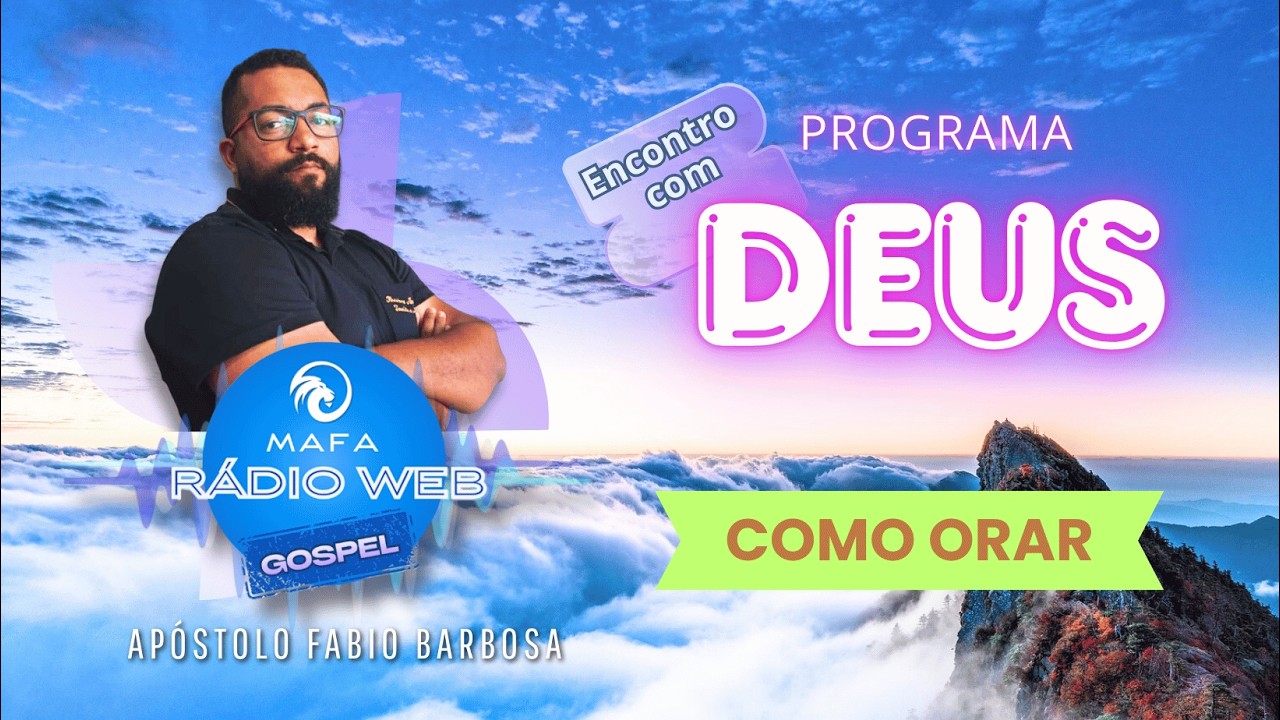 Encontro com DEUS - COMO ORAR  - Rádio MAFA - Apóstolo Fábio Barbosa