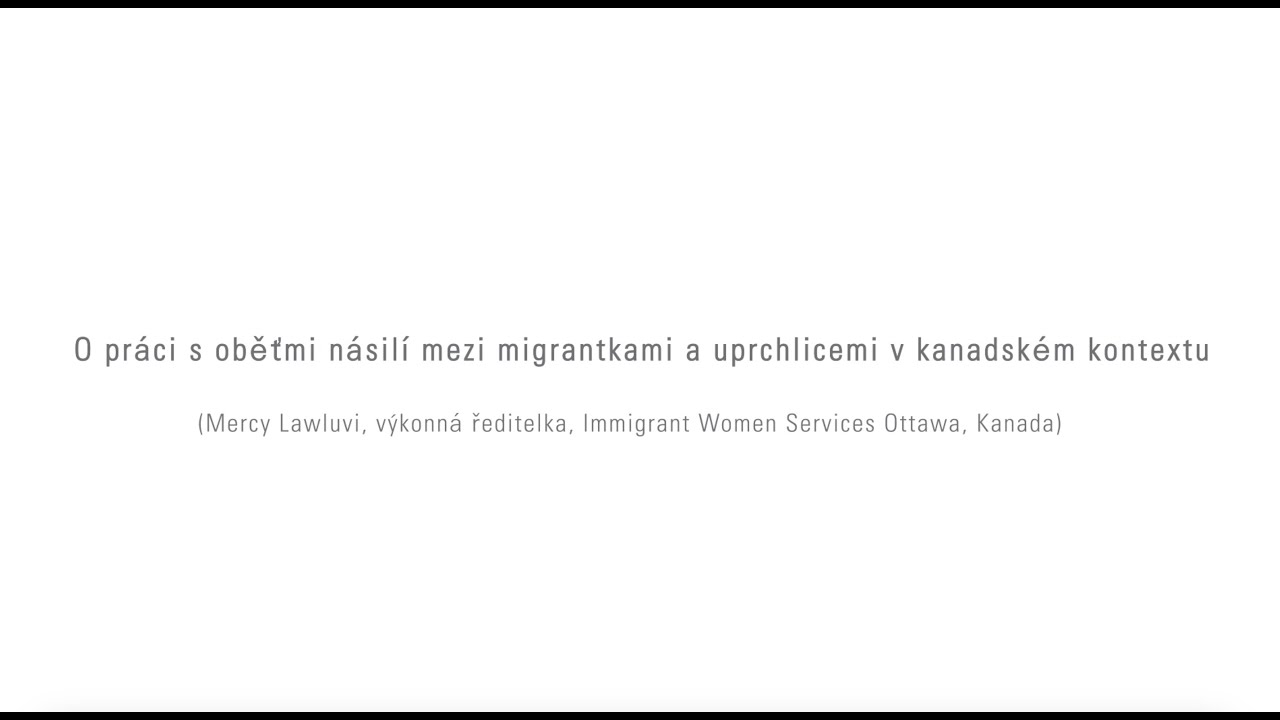 Video-přednáška: O práci s oběťmi násilí mezi migrantkami a uprchlicemi v kanadském kontextu