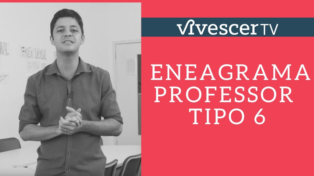 TIPOLOGIA DO ENEAGRAMA / PROFESSOR TIPO 6