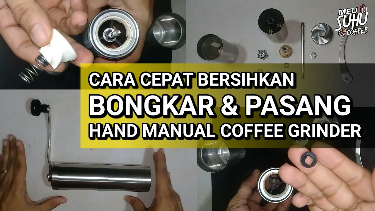 CARA BONGKAR PASANG DAN BERSIHKAN HAND MANUAL COFFEE GRINDER.
