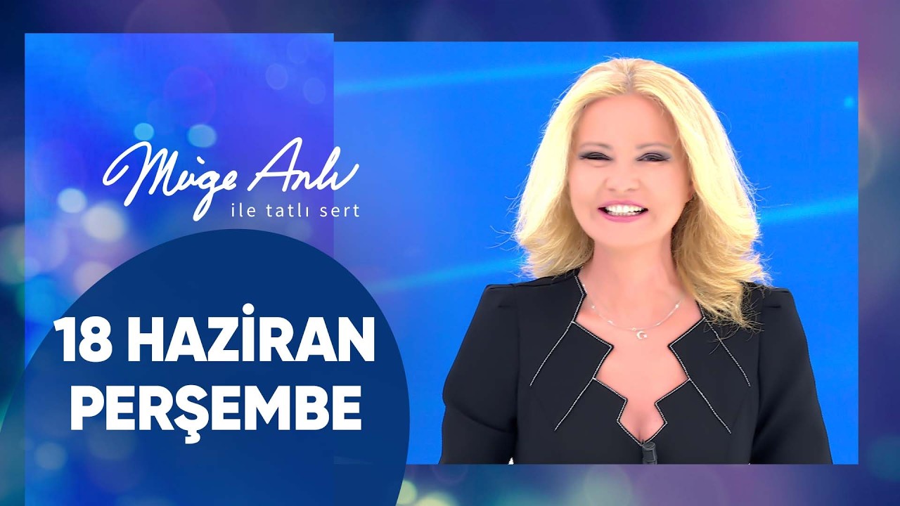 M&uuml;ge Anlı ile Tatlı Sert | 18 Haziran 2026 Perşembe - 18. Sezon