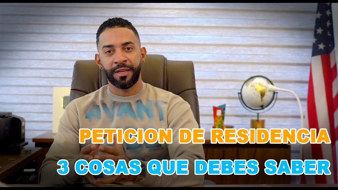 3 COSAS QUE DEBES SABER ANTES DE HACER UNA PETICION DE RESIDENCIA EN EL 2023