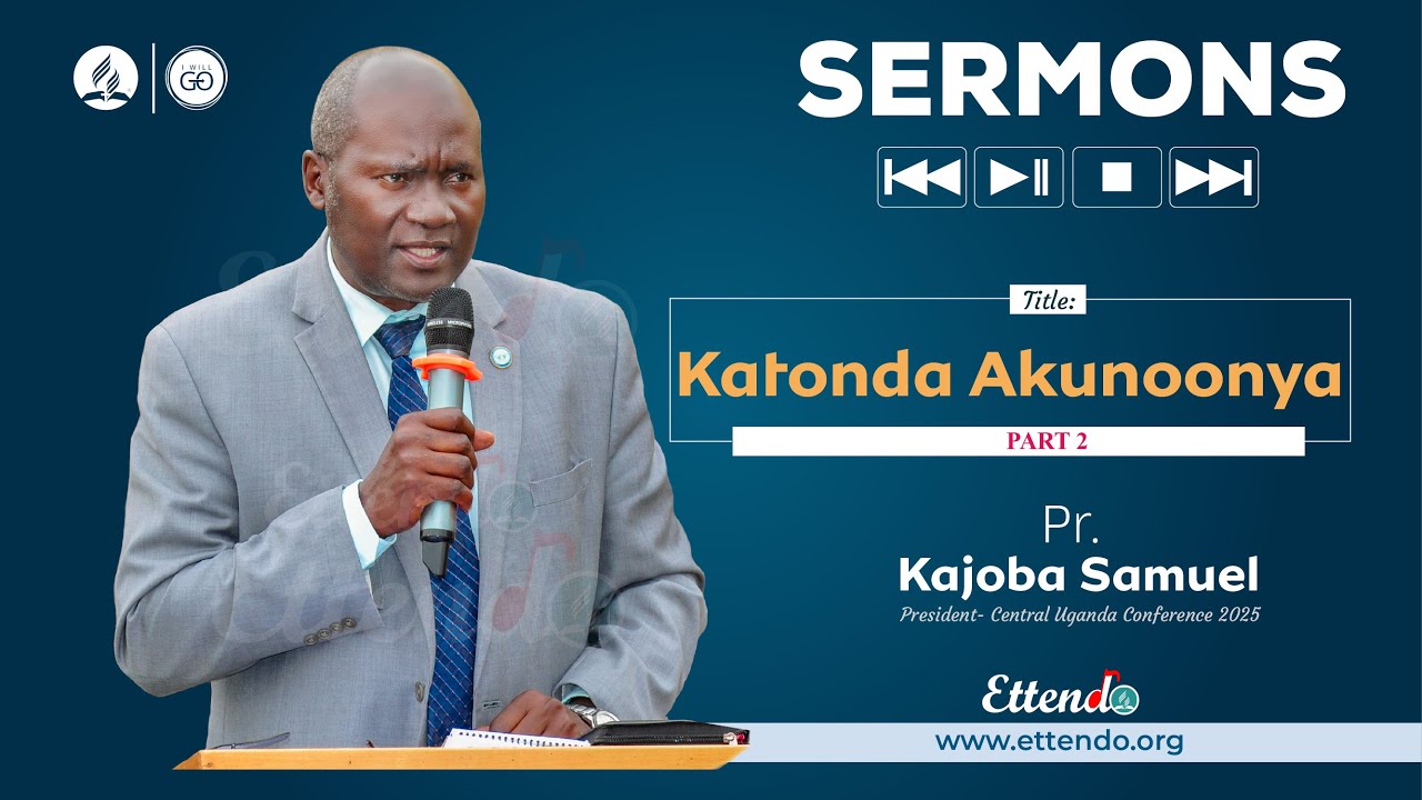 KATONDA AKUNOONYA Part 2 By Pr. Kajoba Samuel | CUC President
