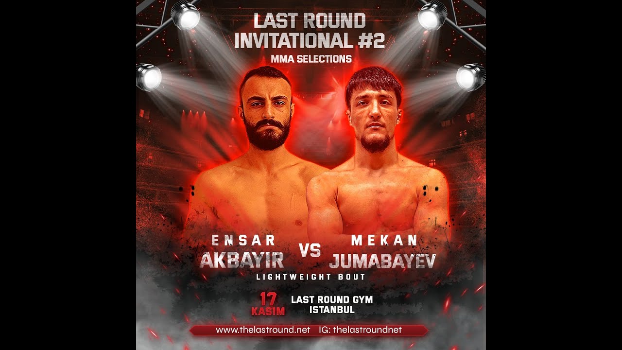 Last Round Invitational #2 Ensar Akbayır vs Mekan Jumabayev