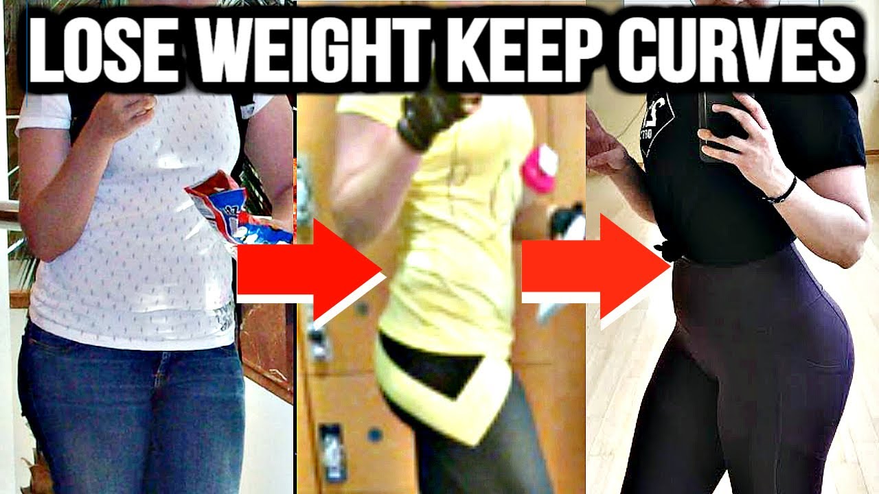 How To Lose Weight and Keep Your Curves | My Fat Loss Experience