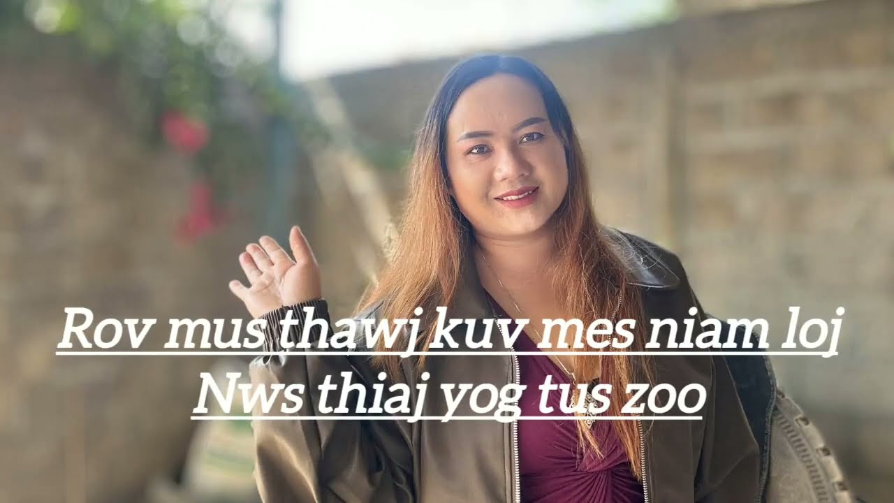 Rov mus thawj kuv mes niam loj nws thiaj yog tus zoo 2/24/2026