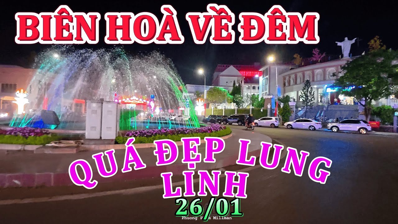 BIÊN HOÀ VỀ ĐÊM 26.01 ĐẸP LUNG LINH NGUYỄN VĂN TRỊ. CMT8.30/4 ĐẾN HÀ HUY GIÁP RỰC RỠ SẮC MÀU