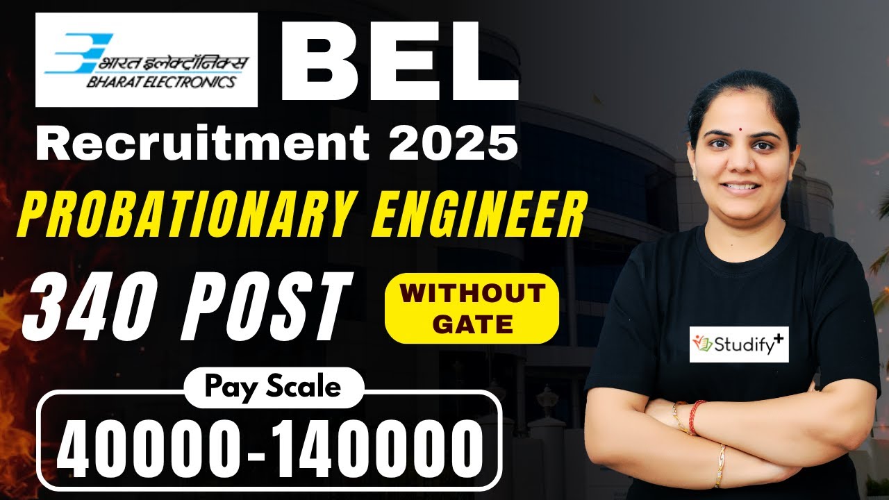 BEL Recruitment 2025 | 340 Probationary Engineer Posts | Eligibility, Salary & Detailed Notification