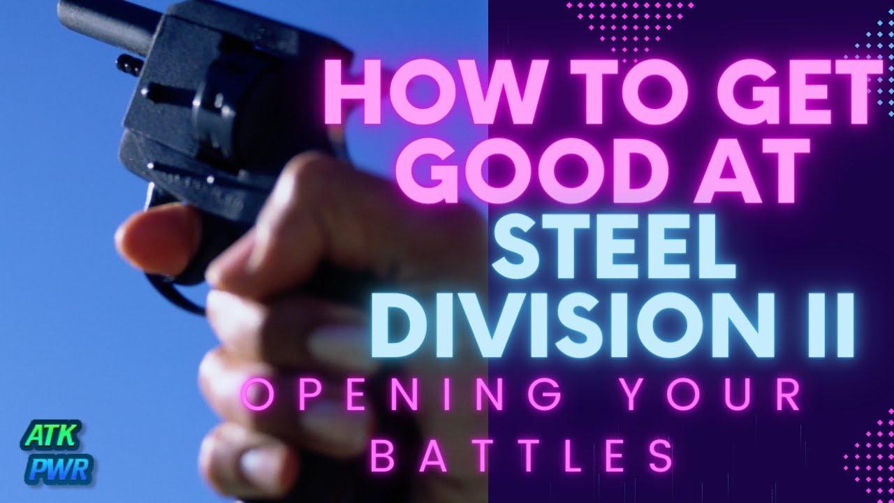 How to Get Good at Opening Battles- Steel Division 2