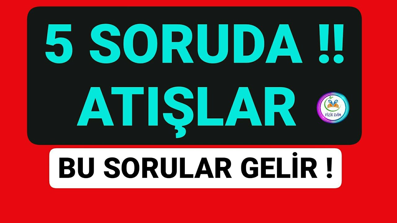 5 SORUDA ATIŞLAR SORU ÇÖZÜMÜ | AYT FİZİK FULL TEKRAR |