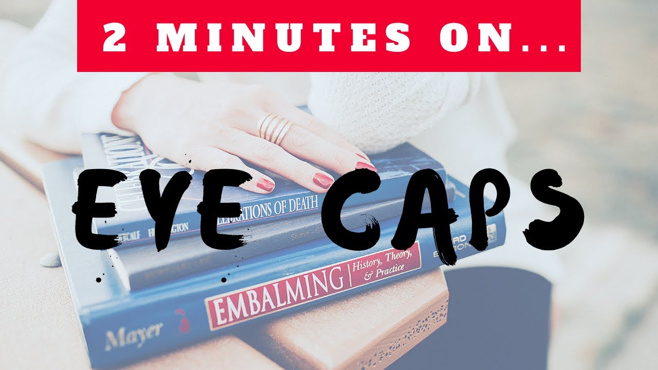 What are Eye Caps used on the Deceased? - Just Give Me 2 Minutes