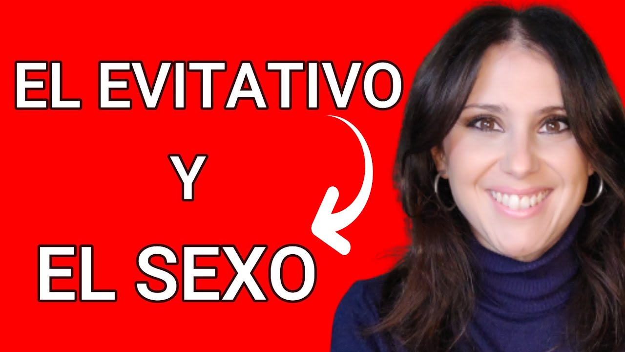 💥 ¿Cómo vive el EVITATIVO las RELACIONES ÍNTIMAS?💥