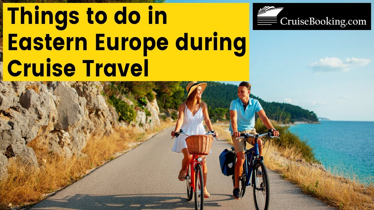 10 Things to do in Eastern Europe during Cruise Travel | CruiseBooking.com | 