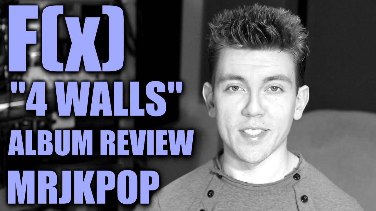 F(x) 4 Walls Album Review - MRJKPOP ( 에프엑스 Fx )