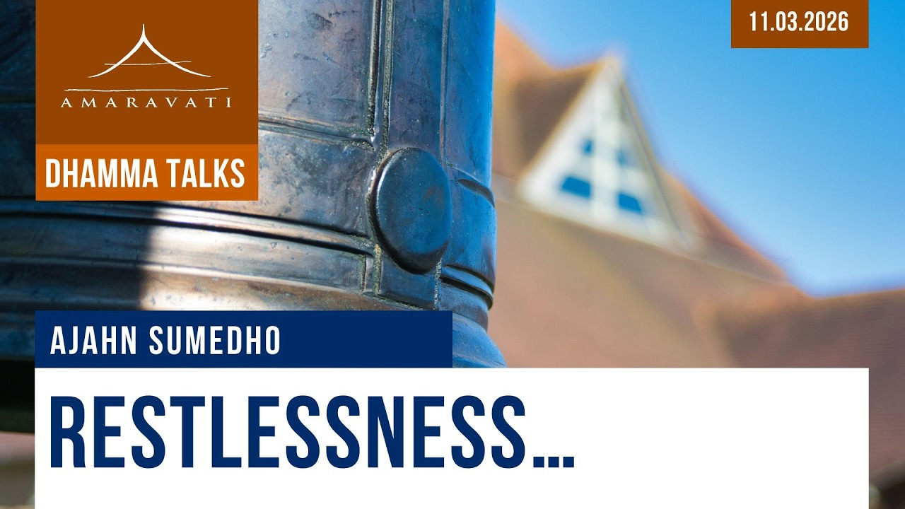 Restlessness | Ajahn Sumedho | 11.03.2026