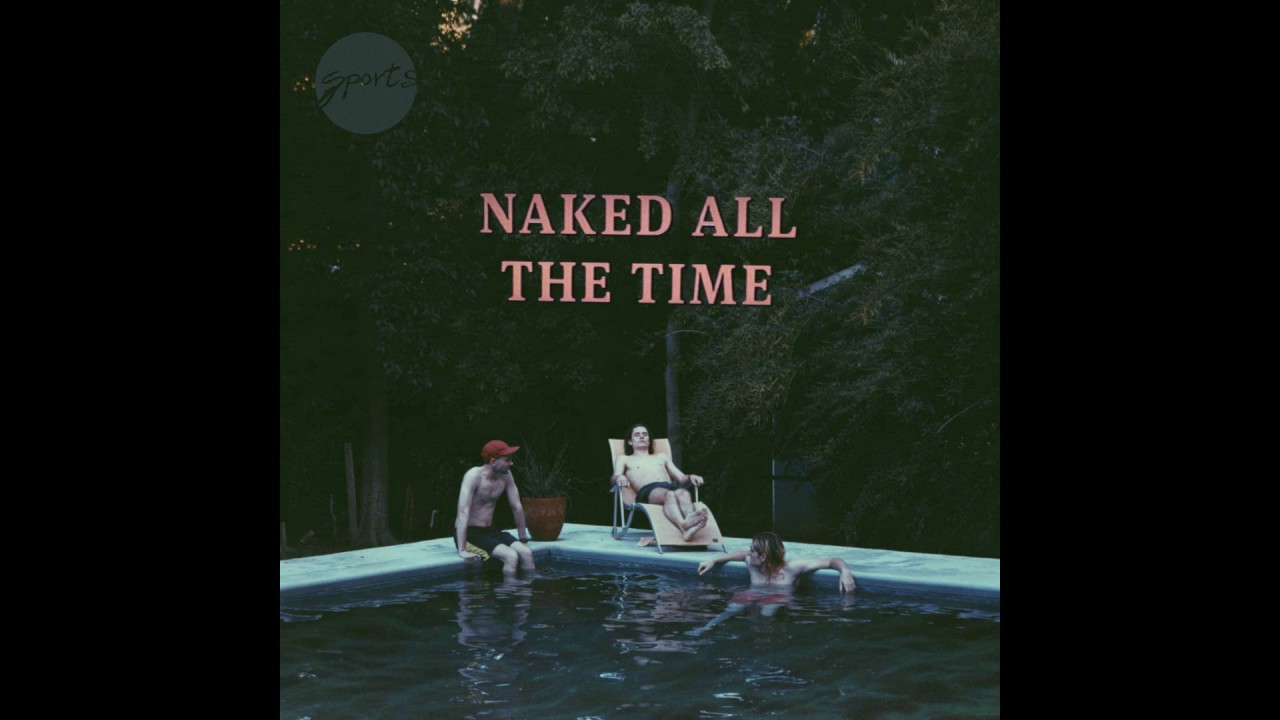 Sports - Naked All The Time (Full Album)