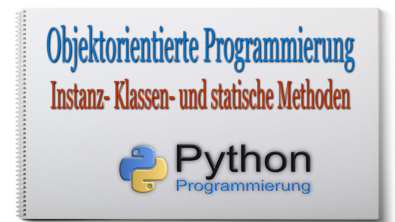Python Next-Level [OOP: Instanzmethoden, Klassenmethoden und statische Methoden] 009