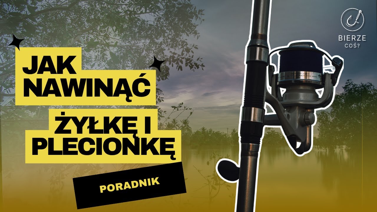 Jak nawinąć żyłkę / plecionkę na kołowrotek – krok po kroku