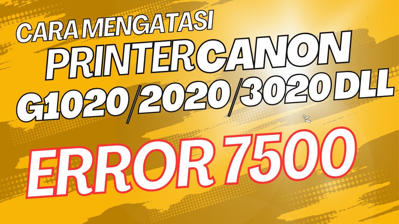 Cara Mengatasi printer Canon G1020/2020/3020 error 7500