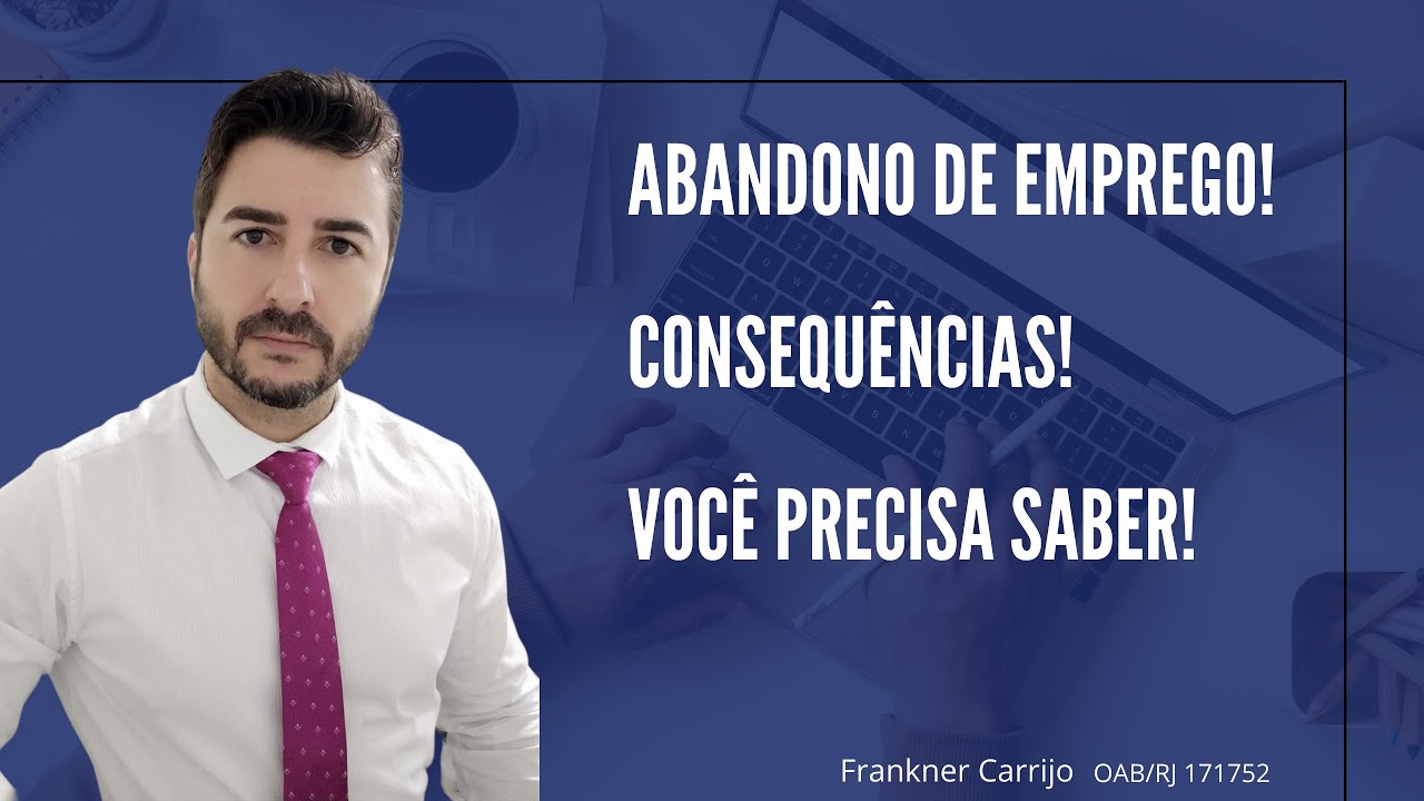 ABANDONO DE EMPREGO! CONSEQUÊNCIA! VOCÊ PRECISA SABER!
