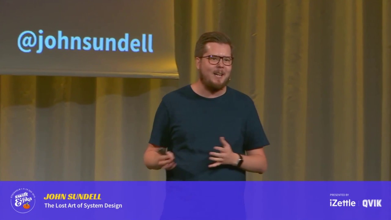 Swift & Fika 2018 – John Sundell: The Lost Art of System Design
