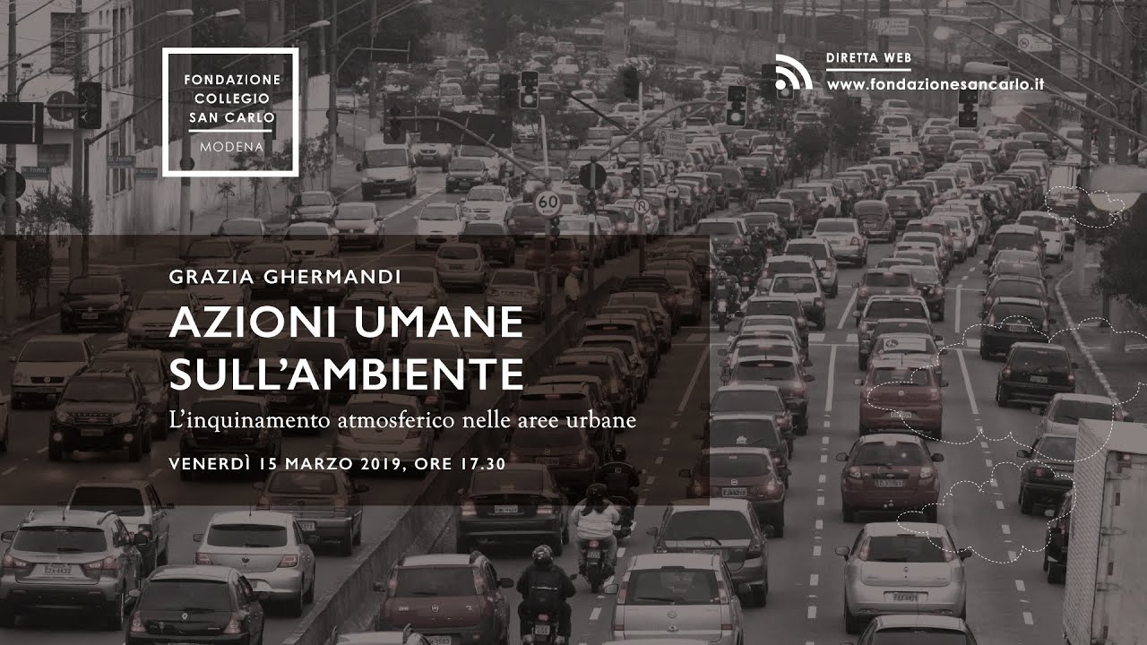 Azioni umane sull&rsquo;ambiente. L&rsquo;inquinamento atmosferico nelle aree urbane - Grazia Ghermandi