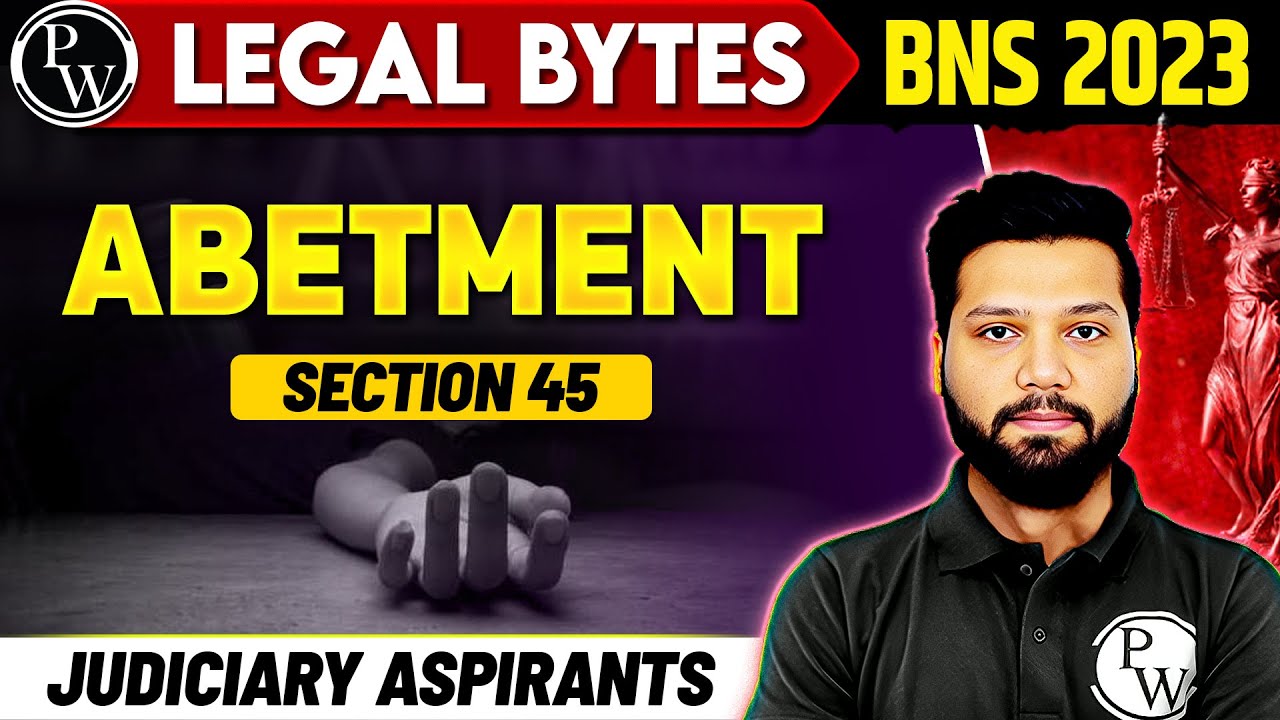 Abetment | Section 45 | BNS 2023 | PW Legal Bytes | Judiciary By PW