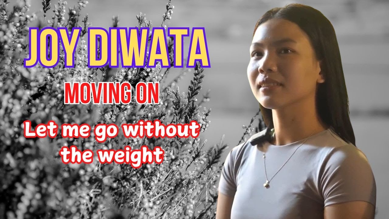 Let Me Walk Away | Joy Diwata Song of Moving On.