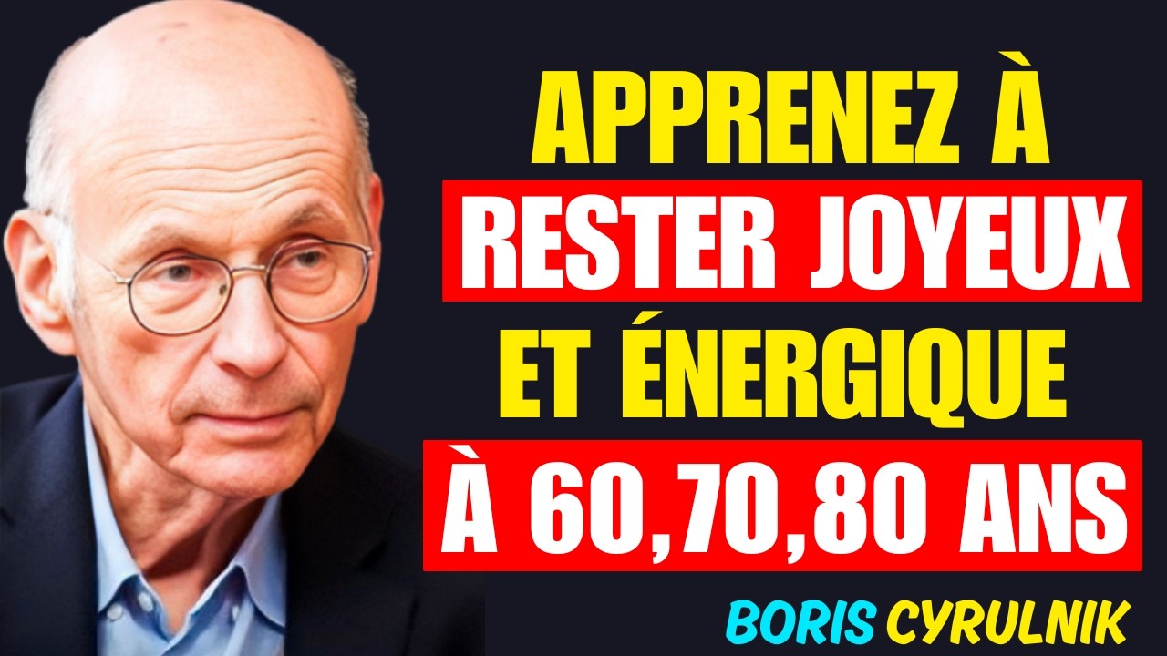 10 secrets pour vivre avec énergie et joie à 60, 70 et 80 ans – Boris Cyrulnik