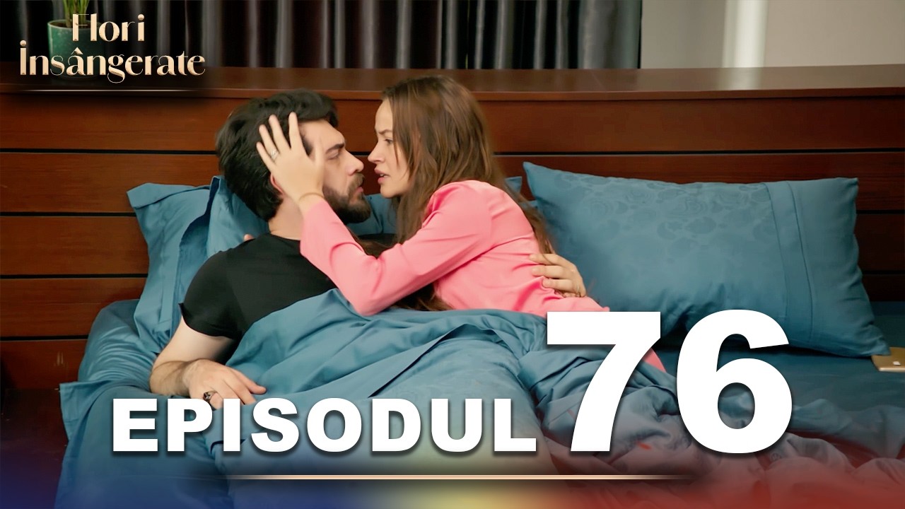 Flori Insângerate | Episodul 76 | Cu Subtitrări În Română | Kan Cicekleri | Seriale Turcesti