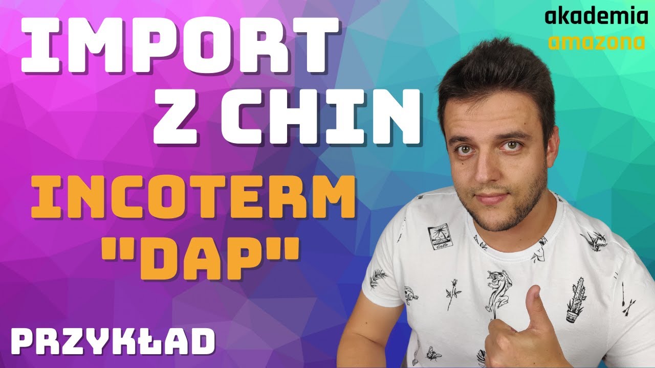 PRZYKŁAD importu towaru z Chin + DOKUMENTY, jakich potrzebujesz | Alibaba, Reguła Incoterms - DAP