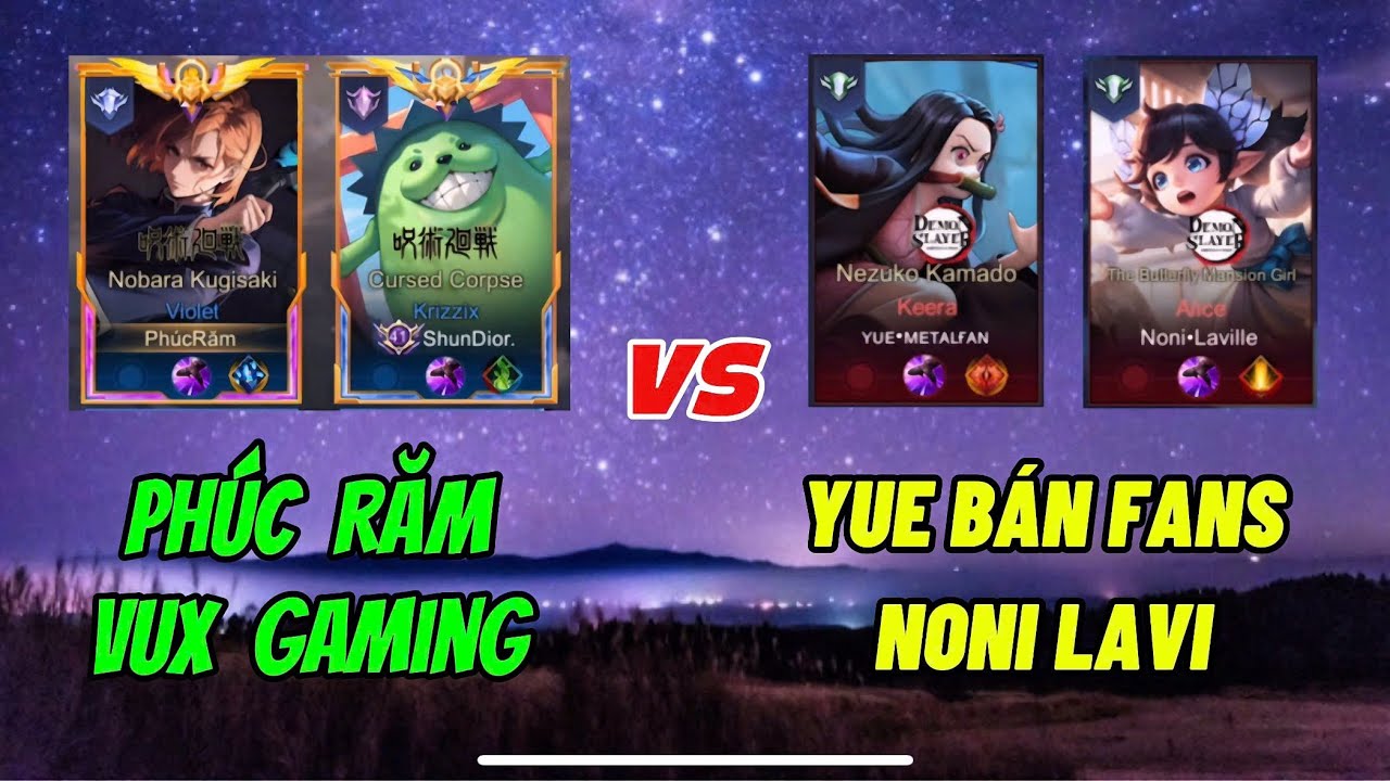 PHÚC RĂM VUX GAMING VS YUE BÁN FANS NONI LAVI TEAM CHÚ THUẬT VS VỚI THANH GƯƠM DIỆT QUỶ