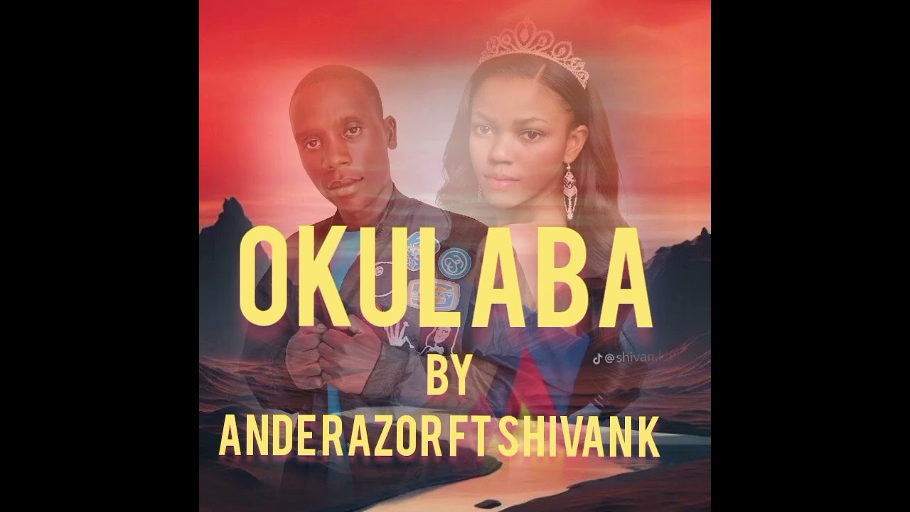 OKULABA BY ANDE RAZOR Ft SHIVAN K  mp4